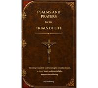 Psalms and Prayers for Life's Trials: A Spiritual Prayer Book for Healing, Hope, and Inner Peace - Daily Meditations with Biblical Psalms for Grief, Fear, Protection, and Strength