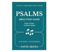 Psalms Bible Study Guide: 12 Studies for Personal and Group Exploration (Practical Faith Bible Studies)