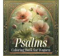 Psalms - Coloring Book for Women: Aesthetic coloring pages inspired by Psalms - for relaxation, mindfulness, reflection, and inner spiritual growth. (Body Mind Soul Spirit Growth)