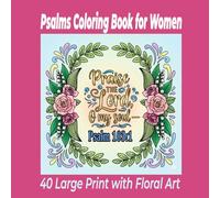 Psalms Coloring Book for Women: Bold & Easy Scripture Designs with Floral Art - 40 Large Print Bible Verse Pages for Stress Relief, Worship, and Faith-Filled Creativity