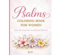 Psalms Coloring Book for Women - KJV: A Christian KJV Devotional Coloring Book with Floral Psalms Designs for Faith, Encouragement and Spiritual Reflection