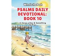 Psalms Daily Devotional: Book 10: A Verse a Day & Something to Pray with Winnie-the-Pooh: A Verse A Day & Something To Pray: Days 330-365 (Honey Tree Tales)
