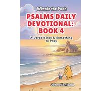 Psalms Daily Devotional: Book 4: With Winnie-the-Pooh: A Verse A Day & Something To Pray: Days 112-148 (6x9) (Honey Tree Tales)