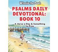 Psalms Daily Devotional: Book One: A Verse a Day & Something to Pray with Winnie-the-Pooh: A Verse A Day & Something To Pray: Days 330-365 (Honey Tree Tales)