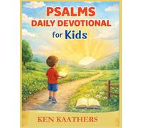 Psalms Daily Devotional for Kids: 30 Days of Simple Bible Verses, Prayers & Faith-Building Moments for Young Hearts