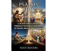 Psalms' Epic: A 28-Day Family Journey Through the Bible’s Songbook of Praise, Prayer, and Worship: 19 (The Epic Series)