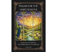 Psalms For The Hard Seasons Of Life:: Hope for the Hurting, the Imprisoned, and the Grieving
