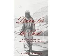 Psalms for the Soul: A Sinner meets Jesus in the Psalms