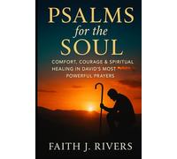 Psalms for the Soul: Comfort, Courage & Spiritual Healing in David’s Most Powerful Prayers (Faith Unshaken: Christian Devotionals, Prayer, Bible Verses & Spiritual Warfare for Daily Strength)