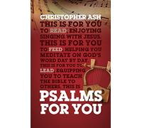 Psalms For You: How to pray, how to feel and how to sing
