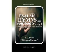 Psalms, Hymns, and Spiritual Songs: Understanding the Call to Worship (3 Books in 1): 8 (Abundant Truth Deluxe Editions)