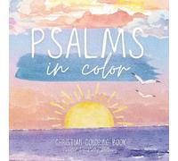 Psalms In Color Coloring Book: Coloring Pages featuring verses from the book of Psalms to memorize and color (Ages 10+)