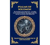 Psalms of Solomon: The Forgotten Apocryphal Texts - Unveiling Ancient Jewish Wisdom, Messianic Prophecies, and the Lost Books of the Biblical Era: 29 (Library of Alexandria - Esoteric)