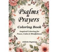 Psalms & Prayers Coloring Book: Scripture Coloring Book for Adults | Peaceful Bible Verses on Comfort, Strength & Gratitude for Stress Relief (Coloring Through the Bible)