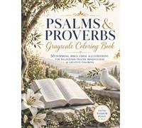 Psalms & Proverbs Grayscale Coloring Book: 50 Inspiring Bible Verse Illustrations for Relaxation, Prayer, Mindfulness & Creative Coloring (BrightNova Grayscale Coloring Books)