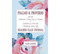 Psalms & Proverbs Reading Plan Journal: Let the Authentic Heart Cry of Psalms & Wisdom of Proverbs Transform Your Life