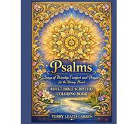 PSALMS - Songs of Worship, Comfort, and Prayer for the weary Heart: Adult Bible Scripture Coloring Book