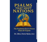 "Psalms That Shift Nations": The Prophetic Keys To Power, Peace & Purpose