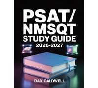 PSAT/NMSQT Study Guide 2026-2027: Comprehensive Review, Practice Questions, and Proven Strategies for Top Scores