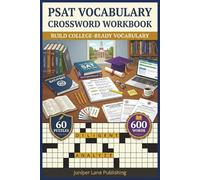 PSAT Vocabulary Crossword Workbook: 60 Puzzles with 600 Words Building Academic Vocabulary, Reading Comprehension, Word Knowledge, and Test Skills for ... (Juniper Lane Exam Prep Crossword Series)