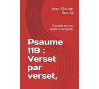 Psaume 119 : Verset par verset,: Ta parole est une lampe à mes pieds