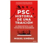 PSC: Historia de una traición: La gran estafa a los votantes de izquierdas (Deusto)