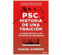 PSC: Historia de una traición: La gran estafa a los votantes de izquierdas (Deusto)