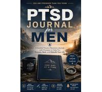 PSDT Trauma Journal For Men: A Guided Trauma Recovery Journal with Prompts to Help You Process, Heal, and Rebuild Your Life