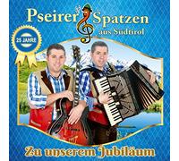 Pseirer Spatzen - Zu unserem Jubiläum 25 Jahre; Mit Leib und Seel a Bauer; Verena; Ich vermisse mein Tirolerland;