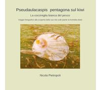 Pseudaulacaspis pentagona sul kiwi. La cocciniglia bianca del pesco. Viaggio fotografico alla scoperta della sua vita sulle piante di actinidia (kiwi)