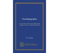 Pseudepigrapha: an account of certain apocryphal sacred writings of the Jews and early Christians