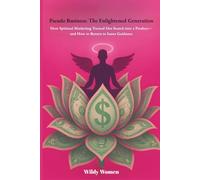 Pseudo Business: The Enlightened Generation: How Spiritual Marketing Turned Our Search into a Product - and How to Return to Inner Guidance