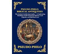 Pseudo-Philo: Biblical Antiquities: The Ancient Jewish Apocrypha - A Captivating Retelling of Old Testament History, Lost Legends, and Spiritual Lore ... 238 (Library of Alexandria - Esoteric)