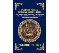 Pseudo-Philo: Biblical Antiquities: The Ancient Jewish Apocrypha - A Captivating Retelling of Old Testament History, Lost Legends, and Spiritual Lore ... 238 (Library of Alexandria - Esoteric)