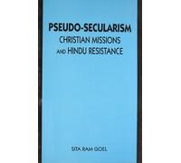 Pseudo-Secularism, Christian Missions & Hindu Resistance [Paperback] [Jun 01, 1998] Goel, Sita Ram and Goel, S.R.