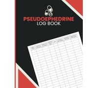 Pseudoephedrine Log Book: Transaction and Purchase Record Book for Pharmacies, Drug Stores, Retail Businesses, Medical Offices, and Authorized Product Sales