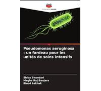 Pseudomonas aeruginosa : un fardeau pour les unités de soins intensifs