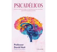Psicadélicos: Um guia completo sobre as substâncias revolucionárias que podem mudar a sua vida (Nascente)