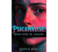 PSICANÁLISE! Como pode me ajudar?: Um guia de 50 perguntas e respostas para quem sofre em silêncio e busca compreender suas emoções