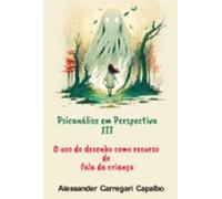Psicanálise Em Perspectiva Iii - O Uso Desenho Como Recurso De Fala Da