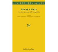 Psiche e polis. Normalità e patologia della cosa pubblica (I libri della SPI)