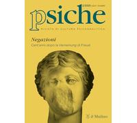 Psiche. Rivista di cultura psicoanalitica. Negazioni. Cent'anni dopo la Verneinung di Freud (2025) (Vol. 2)