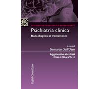 Psichiatria clinica Dalla diagnosi al trattamento. Aggiornato ai criteri DSM-5 e ICD-11 (Psichiatria psicoterapia neuroscienze)