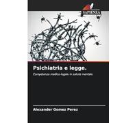Psichiatria e legge.: Competenza medico-legale in salute mentale