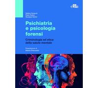Psichiatria e psicologia forensi. Criminologia ed etica della salute mentale