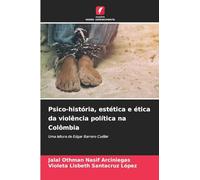 Psico-história, estética e ética da violência política na Colômbia: Uma leitura de Edgar Barrero Cuéllar