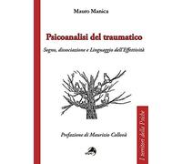 Psicoanalisi del traumatico. Sogno, dissociazione e linguaggio dell'effettività (I territori della psiche)