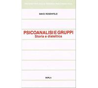 Psicoanalisi e gruppi. Storia e dialettica (Prospettive della ricerca psicoanalitica)