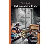 Psicoanalisi e rock sulle tracce del trauma (Psiche e dintorni)