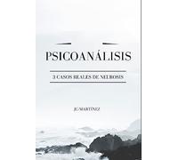 PSICOANÁLISIS: 3 CASOS REALES DE NEUROSIS